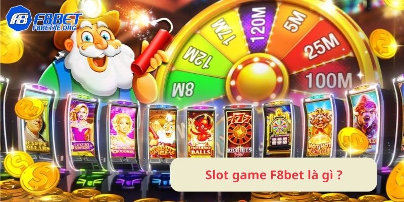 Slot game F8bet là gì ?
