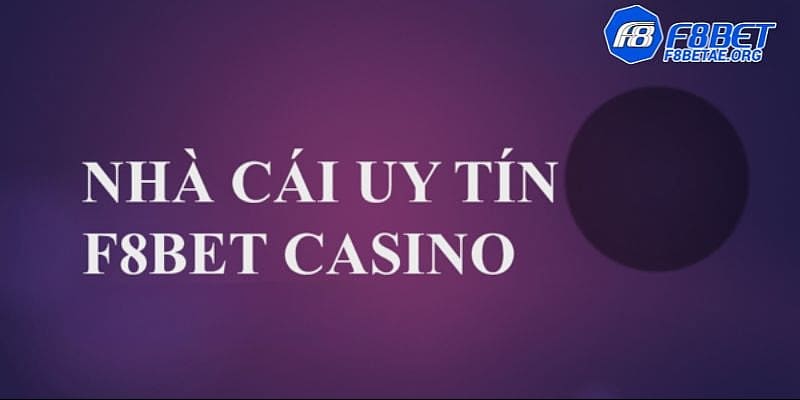 F8bet casino sân chơi các cược hấp dẫn nhất Việt Nam 2023
